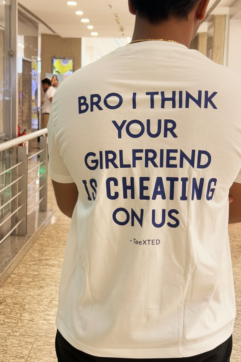 BRO I THINK YOUR GF IS CHEATING ON US