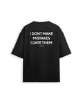 Oversized / I DON’T MAKE MISTAKES I DATE THEM