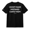 (BLACK) I DON’T MAKE MISTAKES I DATE THEM