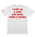 I FLIRT AS A JOKE